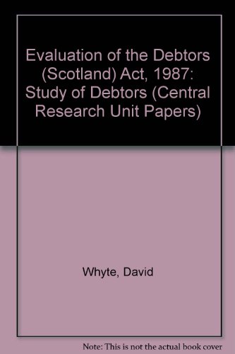 Evaluation of the Debtors (Scotland) Act 1987: Study of Debtors (Evaluation of the Debtors (Scotland) Act 1987) (9780748077977) by Whyte, David