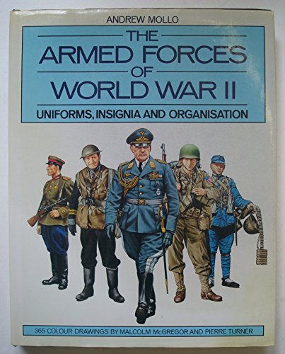 Stock image for THE ARMED FORCES OF WORLD WAR II: UNIFORMS, INSIGNIA AND ORGANIZATION. for sale by WorldofBooks
