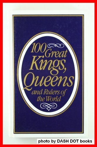 Beispielbild fr 100 GREAT KINGS, QUEENS AND RULERS OF THE WORLD zum Verkauf von WorldofBooks