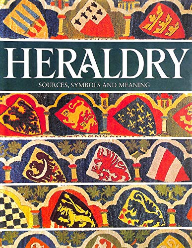 Beispielbild fr HERALDRY: SOURCES, SYMBOLS AND MEANING. zum Verkauf von WorldofBooks