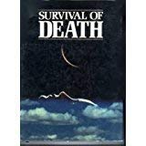 Imagen de archivo de SURVIVAL OF DEATH: Theories About the Nature of the Afterlife a la venta por Inga's Original Choices