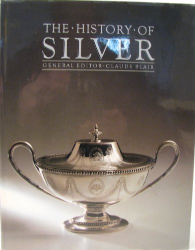 Beispielbild fr THE HISTORY OF SILVER. zum Verkauf von AwesomeBooks