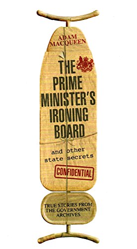 Stock image for The Prime Minister's Ironing Board : And Other State Secrets : True Stories From The Government Archives : for sale by WorldofBooks