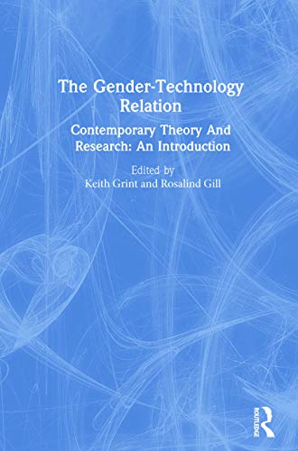 Stock image for The Gender-Technology Relation: Contemporary Theory And Research: An Introduction (Gender & Society Series : Feminist Perspectives on the Past and) for sale by Dave's Books