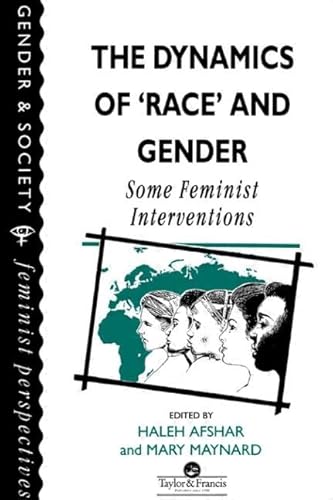 Imagen de archivo de The Dynamics Of Race And Gender: Some Feminist Interventions (Feminist Perspectives on the Past and Present) a la venta por Bookmonger.Ltd