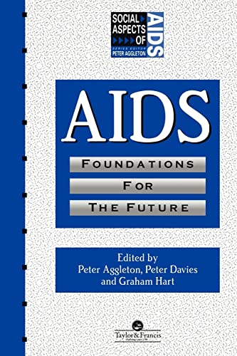 Stock image for AIDS: Foundations For The Future (Social Aspects of AIDS) for sale by Ergodebooks