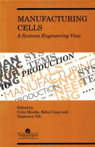 Beispielbild fr Manufacturing Cells: A Systems Engineering View zum Verkauf von Ammareal