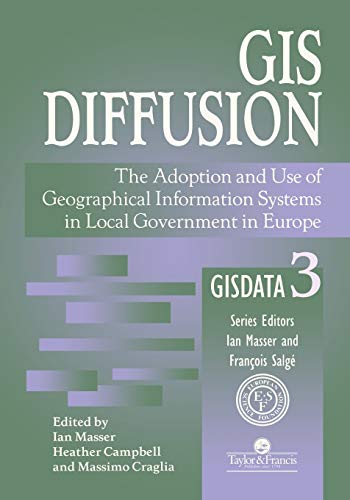 Beispielbild fr GIS Diffusion: The Adoption and Use of Geographical Information Systems in Local Government in Europe: 3 (GISDATA Series) zum Verkauf von WorldofBooks