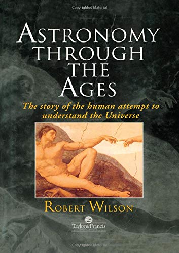 Beispielbild fr Astronomy Through the Ages : The Story of the Human Attempt to Understand the Universe zum Verkauf von Better World Books