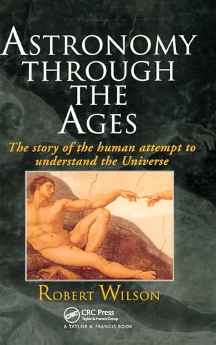 Astronomy Through the Ages: The Story Of The Human Attempt To Understand The Universe (9780748407484) by Wilson, Sir Robert