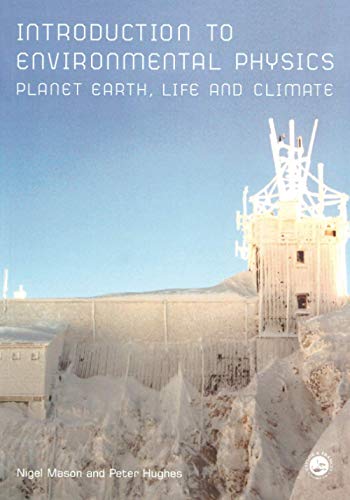 Imagen de archivo de Introduction to Environmental Physics: Planet Earth, Life and Climate a la venta por Reuseabook