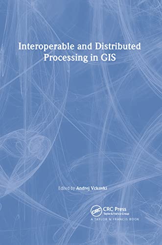 Stock image for Interoperable and Distributed Processing in GIS (Research Monographs in GIS) for sale by Wonder Book