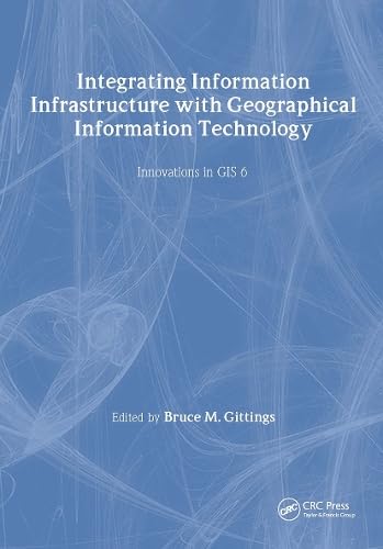 Imagen de archivo de Integrated Information Infrastructures With Geographical Information Technology: Innovations in Gis 6 a la venta por Alexander Books (ABAC/ILAB)