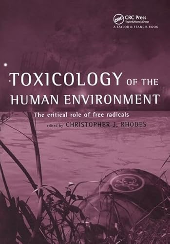 Stock image for Toxicology of the Human Environment: The Critical Role of Free Radicals for sale by Chiron Media