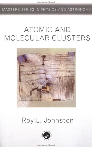 Atomic & Molecular Clusters (9780748409303) by Johnson, Roy; Johnston, Roy L.