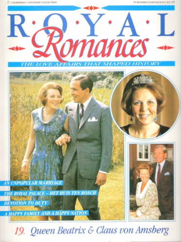 Imagen de archivo de Royal Romances: Queen Beatrix & Claus von Amsberg (Royal Romances: The Love Affairs That Shaped History No.19) a la venta por Better World Books