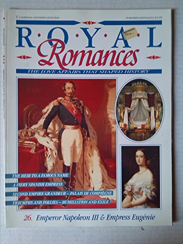 Stock image for Emperor Napoleon III & Empress Eugenie (Royal Romances - Love Affairs That Shaped History) for sale by WorldofBooks