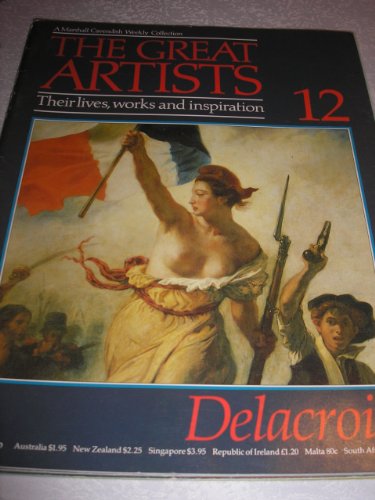 Stock image for The Great Artists. Their Lives, Works and Inspiration. 12. Delacroix. for sale by The London Bookworm