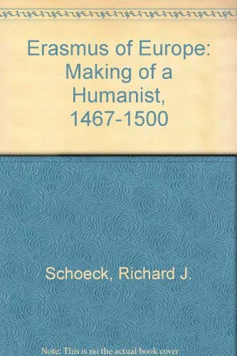 Erasmus of Europe - the Making of a Humanist 1467-1500