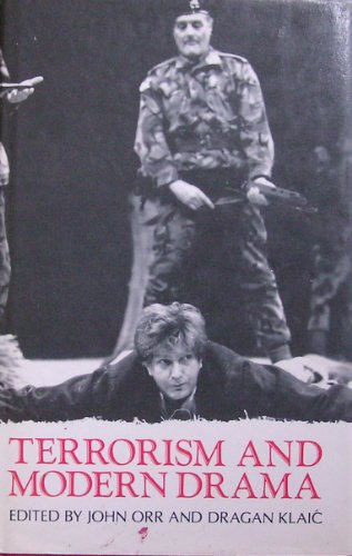Imagen de archivo de Terrorism and Modern Drama Orr, Professor John and Klaic, Professor Dragan a la venta por The Compleat Scholar