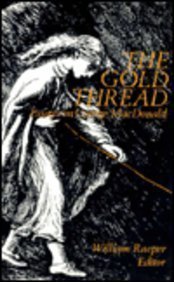 Beispielbild fr The Gold Thread : Essays on George MacDonald. By William Raeper. EDINBURGH : 1990 zum Verkauf von Rosley Books est. 2000