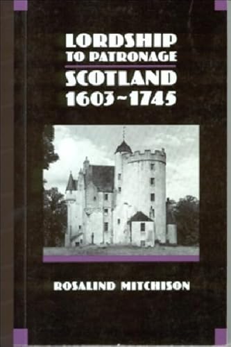 9780748602339: Lordship to Patronage: Scotland, 1603-1745 (New History of Scotland)