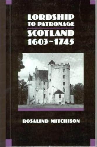 Stock image for Lordship to Patronage: Scotland, 1603-1745 (New History of Scotland) for sale by WorldofBooks