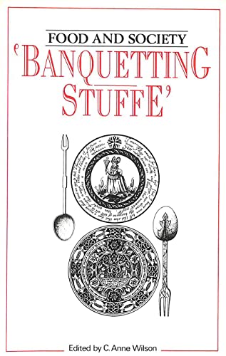 Beispielbild fr Banquetting Stuffe": The Fare and Social Background of the Tudor and Stuart Banquet (Food and Society) zum Verkauf von WorldofBooks
