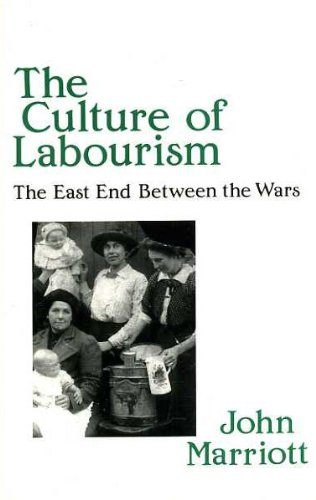 Stock image for The Culture of Labourism: East End Between the Wars for sale by WorldofBooks