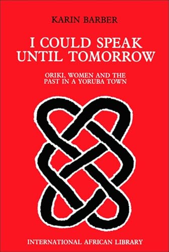 9780748602872: I Could Speak Until Tomorrow: Oriki, Women and the Past in a Yoruba Town: No. 7 (International African Library)