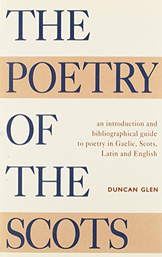 Stock image for The Poetry of the Scots: An Introduction and Bibliographical Guide to Poetry in Gaelic, Scots, Latin and English for sale by WorldofBooks