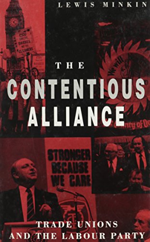 9780748603015: The Contentious Alliance: Trade Unions and the Labour Party