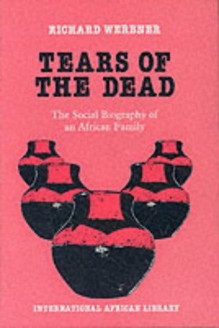 Tears of the Dead The Social Biography of an African Family