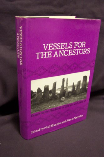 9780748603411: Vessels for the Ancestors: Essays on the Neolithic of Britain and Ireland in Honour of Audrey Henshall
