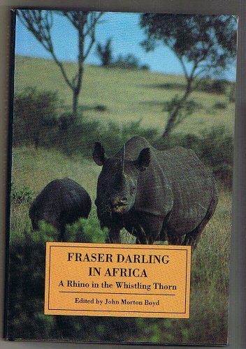 Stock image for Fraser Darling in Africa: A Rhino in the Whistling Thorn for sale by Anybook.com