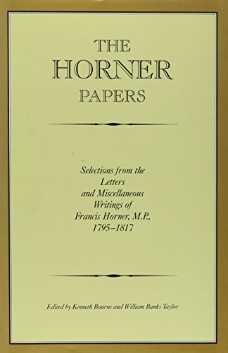 Beispielbild fr The Horner Papers: Selections from the Letters and Miscellaneous Writings of Francis Horner, M.P. 1795-1817 zum Verkauf von Wonder Book