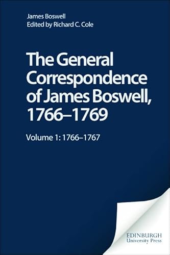 The General Correspondence of James Boswell, 1766â€“1769: Volume 1: 1766â€“1767 (The Yale Editions of the Private Papers of James Boswell) (9780748604036) by Boswell, James