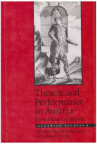 Stock image for Theatre and Performance in Austria: From Mozart to Jelinek (Austrian Studies, No. 4) for sale by Sutton Books