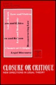 Closure or Critique : New Directions in Legal Theory (Edinburgh Law and Society Ser.)