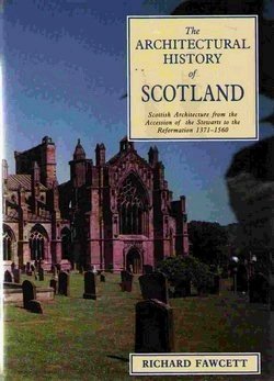 Imagen de archivo de Scottish Architecture: From the Accession of the Stewarts to the Reformation, 1371-1560 a la venta por ThriftBooks-Atlanta