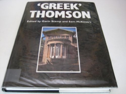 "Greek" Thomson: Neo-Classical Architectural Theory, Buildings and Interiors