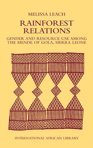 RAINFOREST RELATIONS Gender and Resource Among the Mende of Gola, Sierra Leone