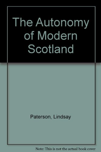 The Autonomy of Modern Scotland (9780748605200) by Paterson, Lindsay