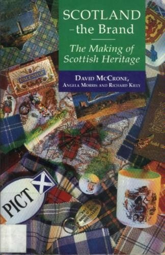 Scotland the Brand. The Making of Scottish Heritage.