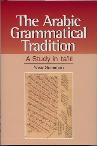 Beispielbild fr The Arabic Grammatical Tradition: A Study in Ta'lil zum Verkauf von Anybook.com
