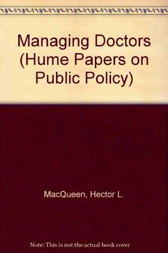 Stock image for Managing Doctors: Hume Papers on Public Policy 3.1 (Hume Papers on Public Policy, Vol 3, No 1) for sale by Midtown Scholar Bookstore