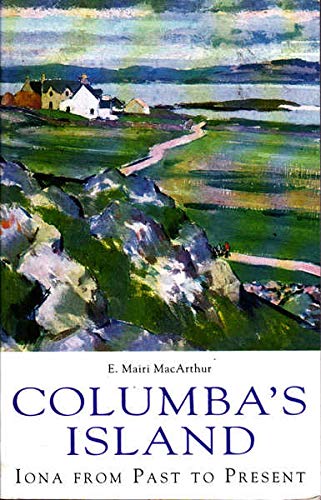 COLUMBA'S ISLAND IONA FROM PAST TO PRESENT.