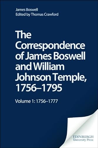The Correspondence of James Boswell and William Johnson Temple, 1756â€“1795: Volume 1: 1756â€“1777 (The Yale Editions of the Private Papers of James Boswell) (9780748607587) by Boswell, James