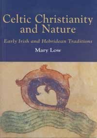 Celtic Christianity and Nature - Early Irish and Hebridean Traditions