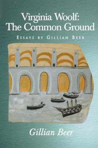 9780748608140: Virginia Woolf: The Common Ground: Essays by Gillian Beer